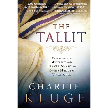 The Tallit: Experience the Mysteries of the Prayer Shawl and Other Hidden Treasures