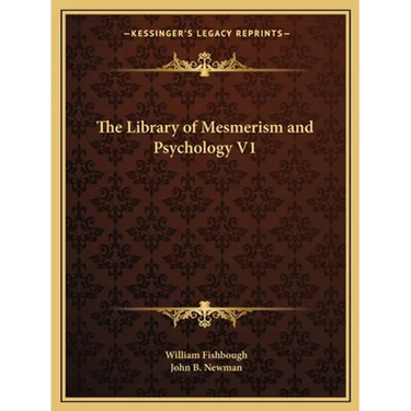 The Library of Mesmerism and Psychology V1