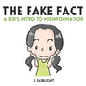 The Fake Fact: A Kid's Intro to Misinformation