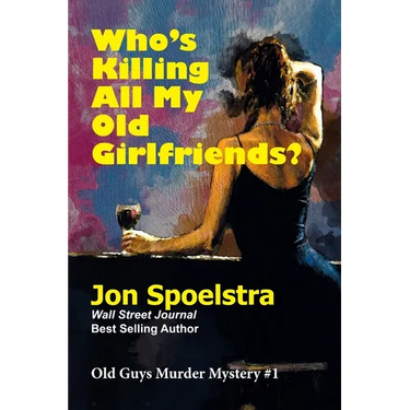 Who's Killing All My Old Girlfriends: Old Guys Murder Mystery #1