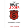 The Trust Ledger: A Police Reform Paradigm