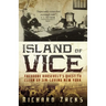 Island of Vice: Theodore Roosevelt's Quest to Clean Up Sin-Loving New York