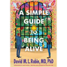 A Simple Guide to Being Alive