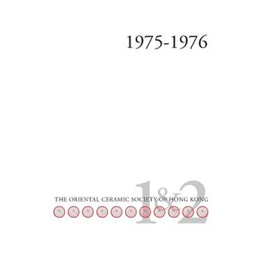 Bulletin of the Oriental Ceramic Society of Hong Kong Vol. 1 & 2