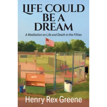 Life Could be a Dream: A Meditation on Life and Death in the Fifties