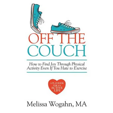 Off The Couch: How to Find Joy Through Physical Activity Even If You Hate to Exercise