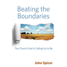 Beating the Boundaries: The Church God Is Calling Us to Be