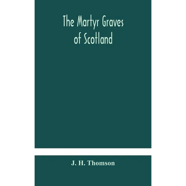 The Martyr Graves Of Scotland