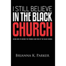 I Still Believe in the Black Church: Using Data to Decode the Promise and Pain of the Black Church