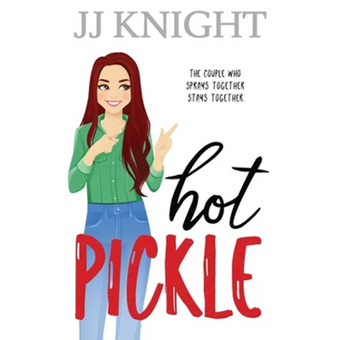 Hot Pickle: A Best Friend's Sister Romantic Comedy