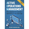 Active Operations Management: The Playbook for Service Operations in the Agile Age