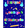 I survived 100 Days of kindergarten: 100th days of school Funny handwriting workbook for Kindergarten for student or teacher this is great gifts idea