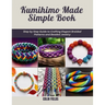 Kumihimo Made Simple Book: Step by Step Guide to Crafting Elegant Braided Patterns and Beaded Jewelry