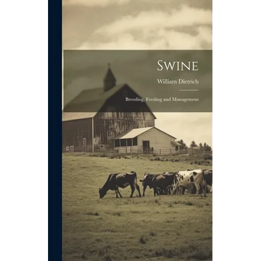 Swine: Breeding, Feeding and Management