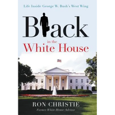 Black in the White House: Life Inside George W. Bush's West Wing