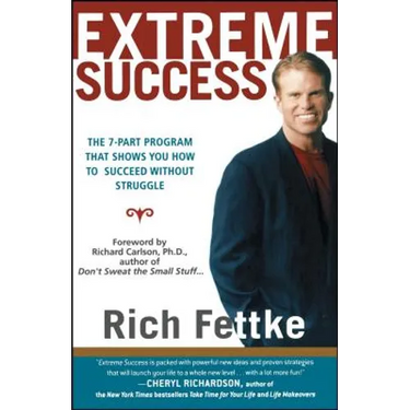 Extreme Success: The 7-Part Program That Shows You How to Succeed Without Struggle