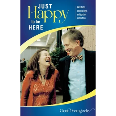 Just Happy to Be Here: Words to encourage, enlighten, entertain