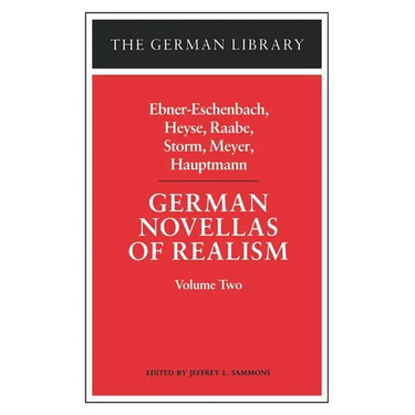 German Novellas of Realism: Ebner-Eschenbach, Heyse, Raabe, Storm, Meyer, Hauptmann: Volume Two