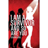 I Am a Survivor and So Are You