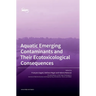 Aquatic Emerging Contaminants and Their Ecotoxicological Consequences