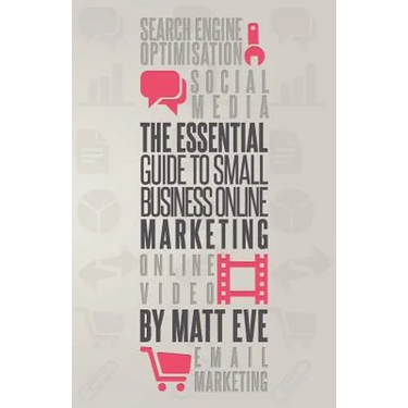 The Essential Guide to Small Business Online Marketing