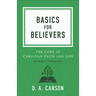 Basics for Believers: The Core of Christian Faith and Life