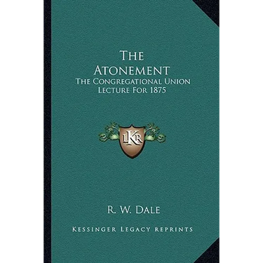 The Atonement: The Congregational Union Lecture For 1875