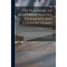 The Planning of Apartment Houses, Tenements and Country Homes; a Text Book for Students of Architecture, Household Arts, Practical Arts and Hygiene of