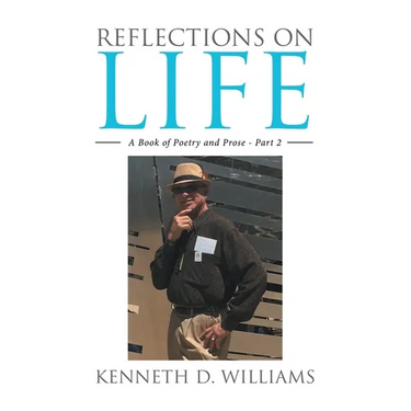 Reflections on Life: A Book of Poetry and Prose - Part 2
