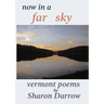 Now in a Far Sky: Vermont Poems