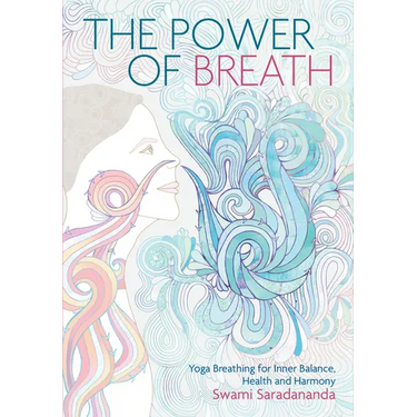 The Power of Breath: The Art of Breathing Well for Harmony, Happiness and Health