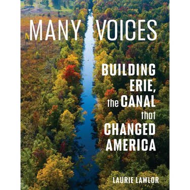 Many Voices: Building Erie, the Canal That Changed America