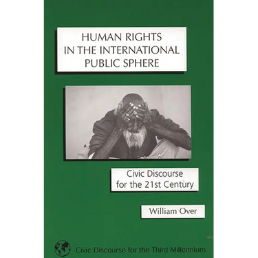 Human Rights in the International Public Sphere: Civic Discourse for the 21st Century