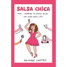 Salsa Chica: How I Learned To Dance Salsa And Avoid Real Life
