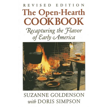 Open-Hearth Cookbook: Recapturing the Flavor of Early America