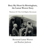 Bury My Heart in Birmingham, the Lamar Weaver Story: Warriors of the Civil Rights Movement