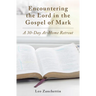 Encountering the Lord with St. Mark: A 30-Day At-Home Retreat