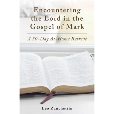 Encountering the Lord with St. Mark: A 30-Day At-Home Retreat