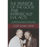 The Splendor of the Good and Intrinsically Evil Acts: THE CORNERSTONE OF KAROL Wojtyìa/POPE JOHN PAUL II'S (1920-2020) ETHICS AND MORAL TEACHINGS: A P