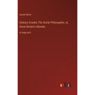 Dickory Cronke; The Dumb Philosopher, or, Great Britain's Wonder: in large print