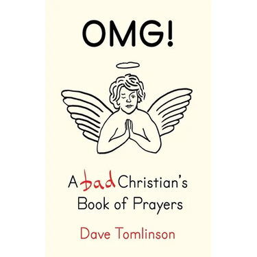 Omg!: A Bad Christian's Book of Prayers