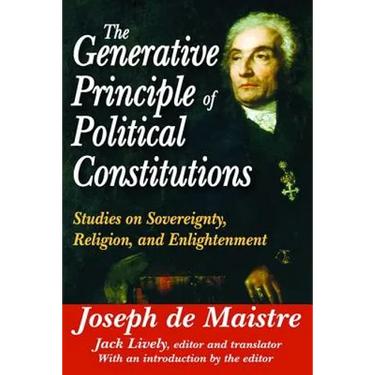 The Generative Principle of Political Constitutions: Studies on Sovereignty, Religion and Enlightenment