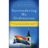 Surrendering My Ordination: Standing Up for Gay and Lesbian Inclusivity in the United Methodist Church