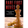 Rare First Moves: Chess Opening Games - Second Edition