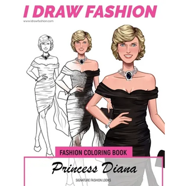 Princess Diana - Signature Fashion Looks: I DRAW FASHION: Fashion Coloring Book