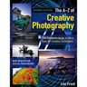 New A-Z of Creative Photography: Over 50 Techniques Explained in Full
