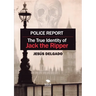 Police Report: The True Identity of Jack The Ripper