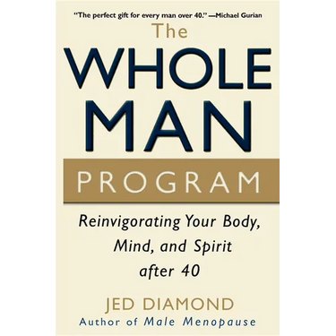The Whole Man Program: Reinvigorating Your Body, Mind, and Spirit After 40