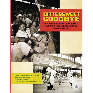 Bittersweet Goodbye: The Black Barons, the Grays, and the 1948 Negro League World Series