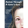 Autism Through a Sister's Eyes: A Book for Children about High-Functioning Autism and Related Disorders